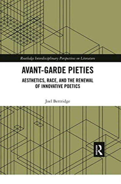 Avant-Garde Pieties : Aesthetics, Race, and the Renewal of Innovative Poetics, Paperback / softback Book