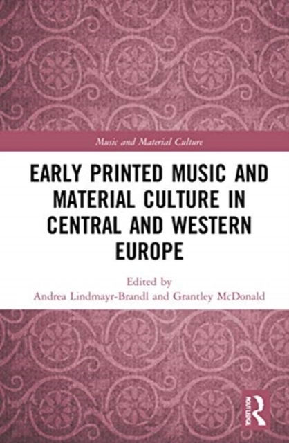 Early Printed Music and Material Culture in Central and Western Europe, Hardback Book