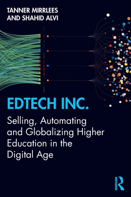 EdTech Inc. : Selling, Automating and Globalizing Higher Education in the Digital Age, Paperback / softback Book