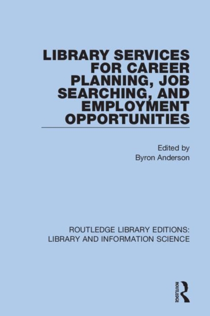 Library Services for Career Planning, Job Searching, and Employment Opportunities, Hardback Book