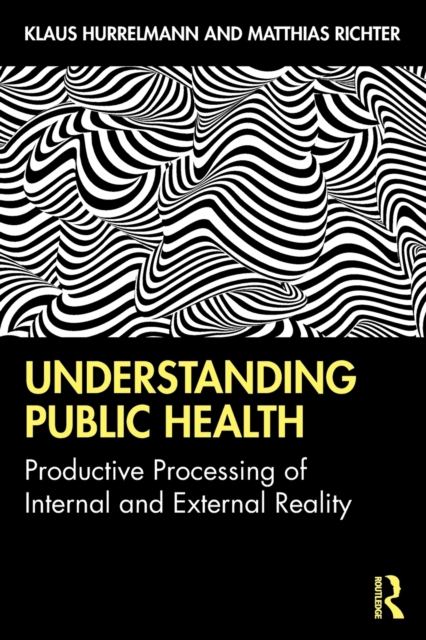 Understanding Public Health : Productive Processing of Internal and External Reality, Paperback / softback Book