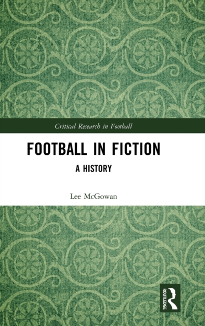 Football in Fiction : A History, Hardback Book