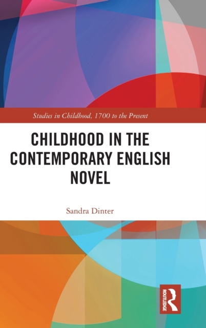 Childhood in the Contemporary English Novel, Hardback Book