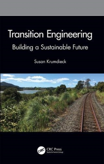 Transition Engineering : Building a Sustainable Future, Hardback Book