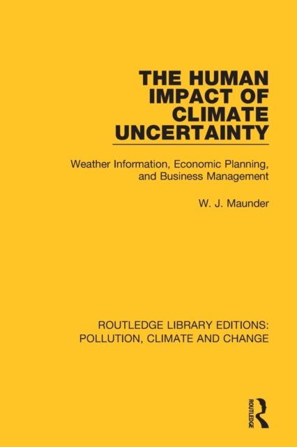 The Human Impact of Climate Uncertainty : Weather Information, Economic Planning, and Business Management, Paperback / softback Book