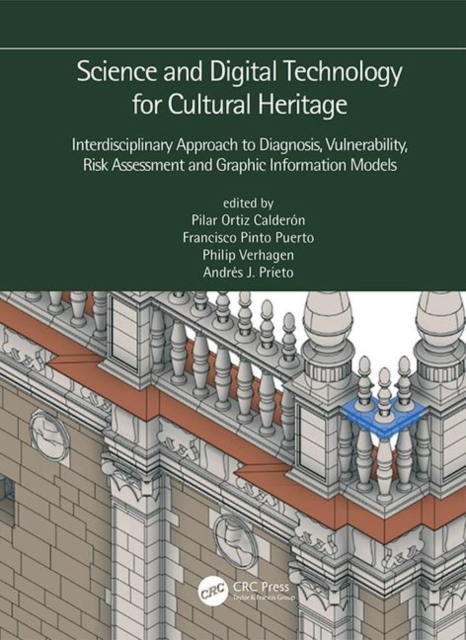 Science and Digital Technology for Cultural Heritage - Interdisciplinary Approach to Diagnosis, Vulnerability, Risk Assessment and Graphic Information Models : Proceedings of the 4th International Con, Hardback Book