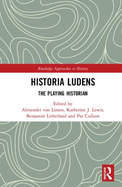 Historia Ludens : The Playing Historian, Hardback Book