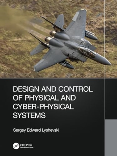 Design and Control of Physical and Cyber-Physical Systems, Hardback Book