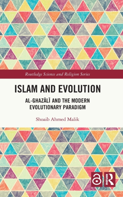 Islam and Evolution : Al-Ghazali and the Modern Evolutionary Paradigm, Hardback Book