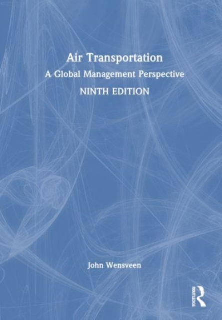 Air Transportation : A Global Management Perspective, Hardback Book