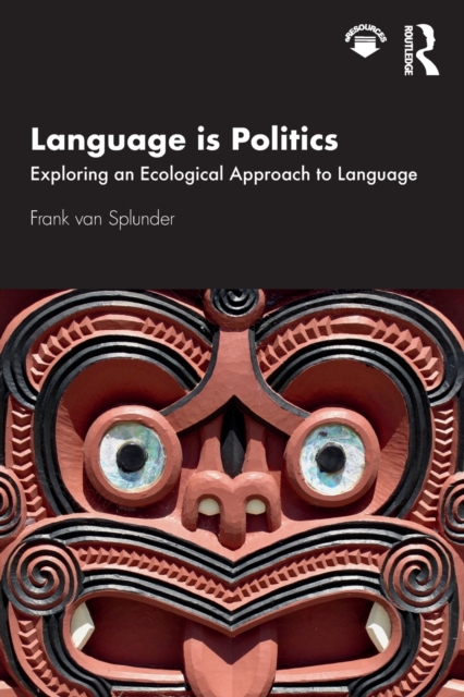 Language is Politics : Exploring an Ecological Approach to Language, Paperback / softback Book