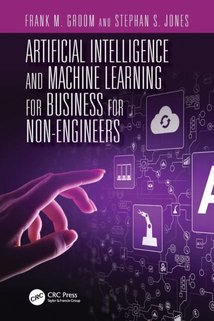 Artificial Intelligence and Machine Learning for Business for Non-Engineers, Paperback / softback Book