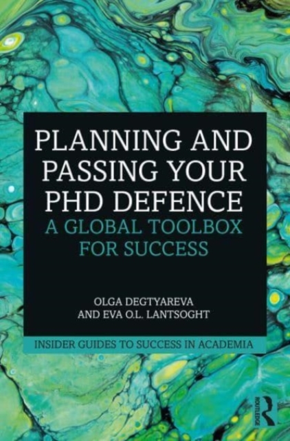 Planning and Passing Your PhD Defence : A Global Toolbox for Success, Paperback / softback Book