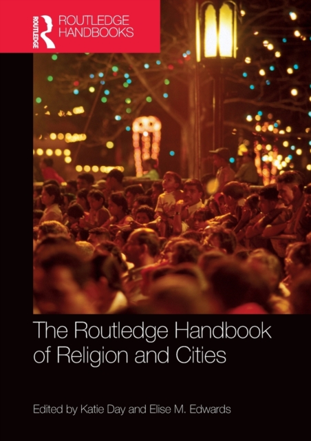 The Routledge Handbook of Religion and Cities, Hardback Book