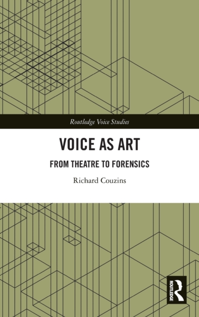 Voice as Art : From Theatre to Forensics, Hardback Book