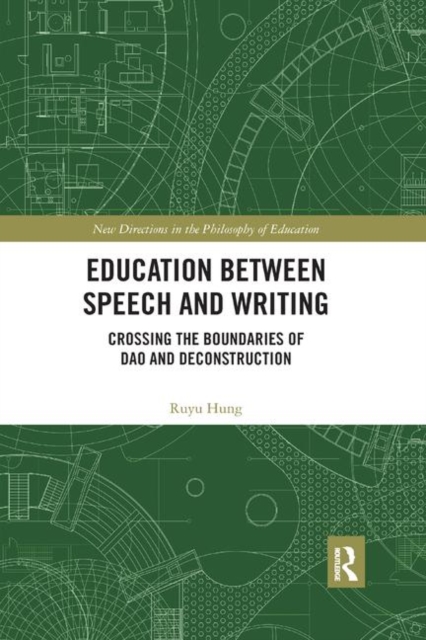 Education between Speech and Writing : Crossing the Boundaries of Dao and Deconstruction, Paperback / softback Book