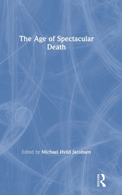 The Age of Spectacular Death, Hardback Book