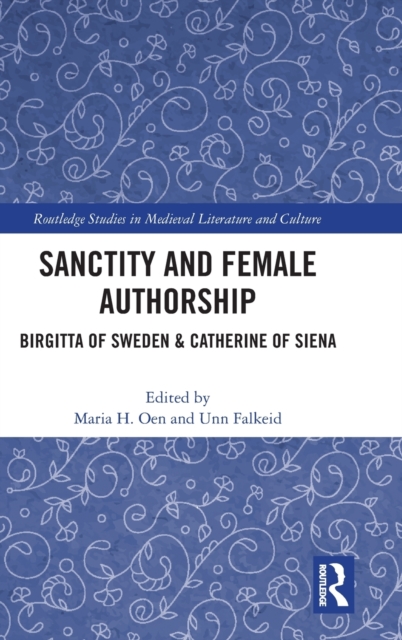Sanctity and Female Authorship : Birgitta of Sweden & Catherine of Siena, Hardback Book