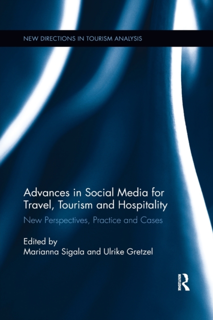 Advances in Social Media for Travel, Tourism and Hospitality : New Perspectives, Practice and Cases, Paperback / softback Book