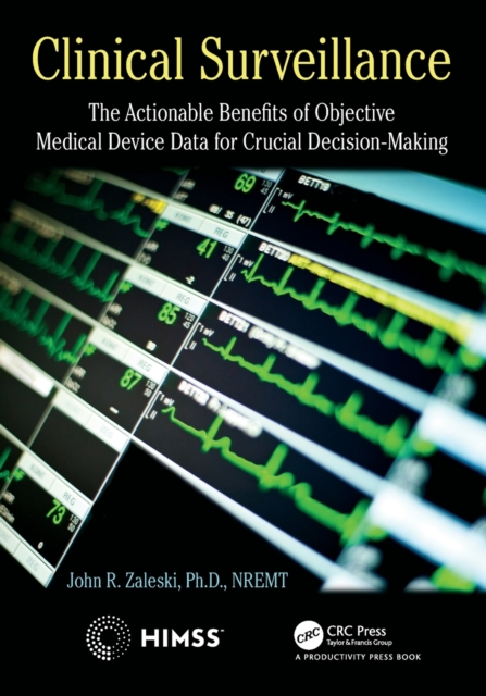 Clinical Surveillance : The Actionable Benefits of Objective Medical Device Data for Critical Decision-Making, Paperback / softback Book