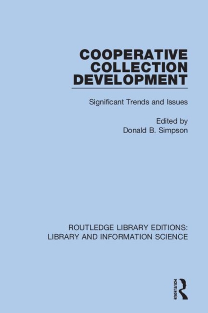 Cooperative Collection Development : Significant Trends and Issues, Hardback Book