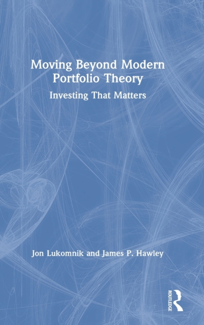 Moving Beyond Modern Portfolio Theory : Investing That Matters, Hardback Book
