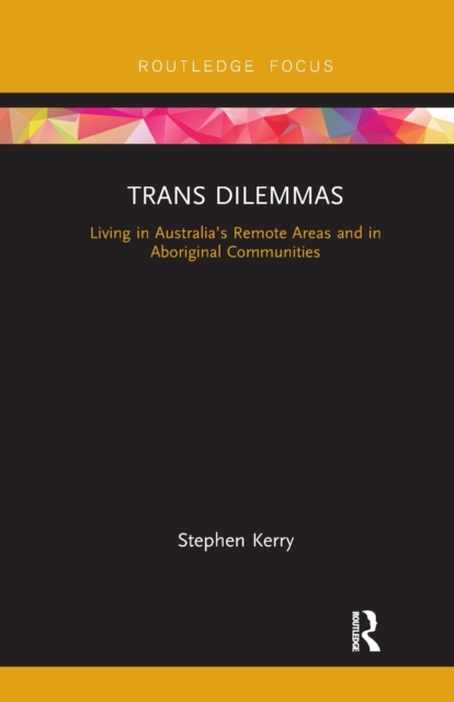 Trans Dilemmas : Living in Australia’s Remote Areas and in Aboriginal Communities, Paperback / softback Book
