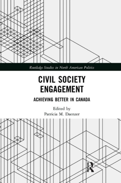Civil Society Engagement : Achieving Better in Canada, Paperback / softback Book