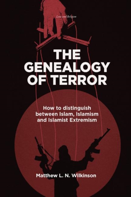 The Genealogy of Terror : How to distinguish between Islam, Islamism and Islamist Extremism, Paperback / softback Book
