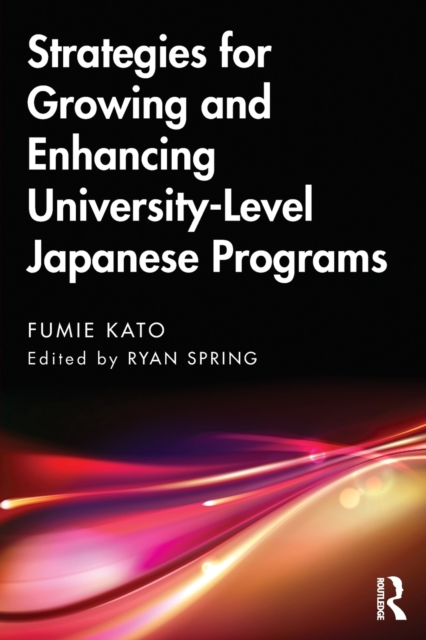 Strategies for Growing and Enhancing University-Level Japanese Programs, Paperback / softback Book