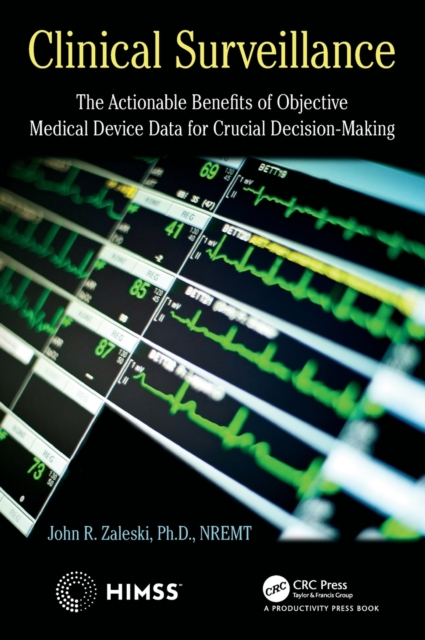Clinical Surveillance : The Actionable Benefits of Objective Medical Device Data for Critical Decision-Making, Hardback Book