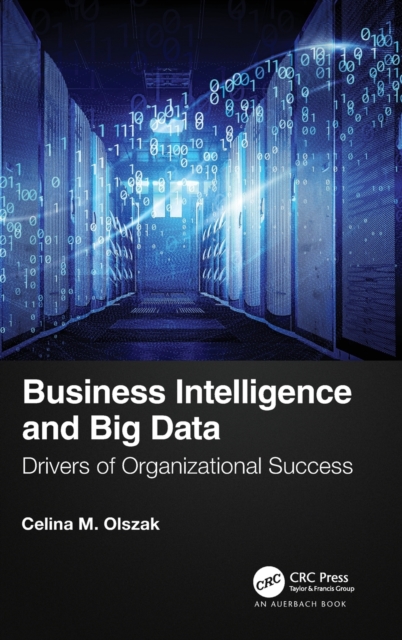 Business Intelligence and Big Data : Drivers of Organizational Success, Hardback Book