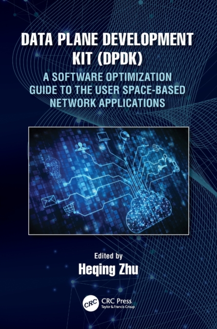 Data Plane Development Kit (DPDK) : A Software Optimization Guide to the User Space-Based Network Applications, Paperback / softback Book