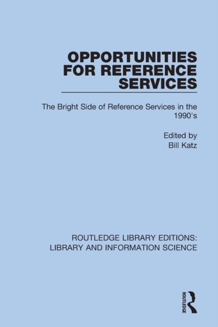 Opportunities for Reference Services : The Bright Side of Reference Services in the 1990's, Paperback / softback Book