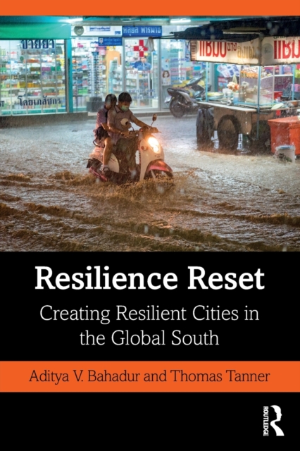 Resilience Reset : Creating Resilient Cities in the Global South, Paperback / softback Book