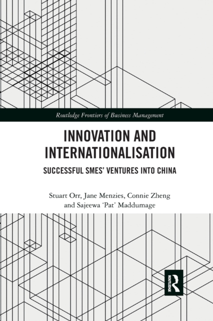 Innovation and Internationalisation : Successful SMEs’ Ventures into China, Paperback / softback Book