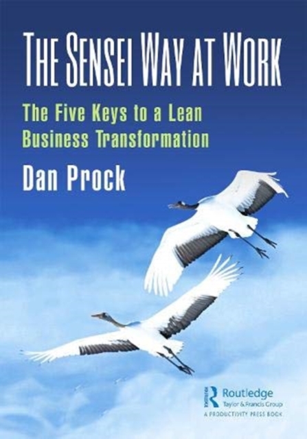 The Sensei Way at Work : The Five Keys to a Lean Business Transformation, Hardback Book