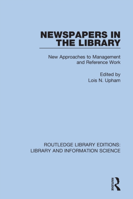 Newspapers in the Library : New Approaches to Management and Reference Work, Paperback / softback Book