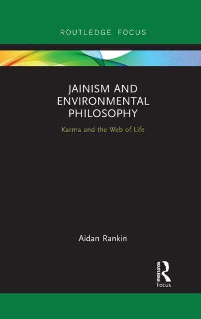 Jainism and Environmental Philosophy : Karma and the Web of Life, Paperback / softback Book