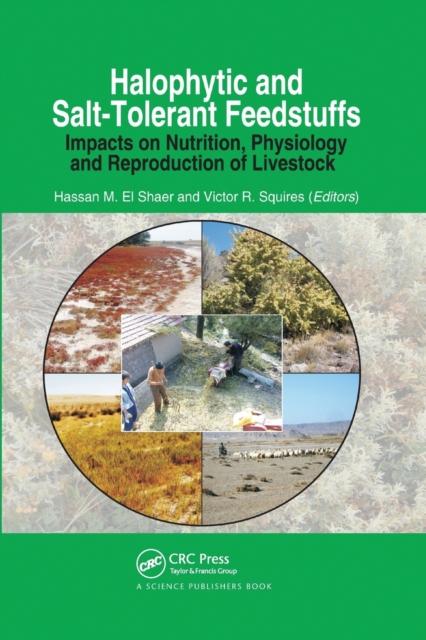 Halophytic and Salt-Tolerant Feedstuffs : Impacts on Nutrition, Physiology and Reproduction of Livestock, Paperback / softback Book
