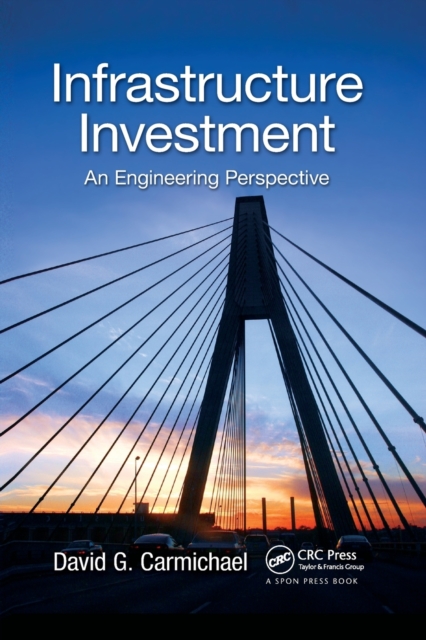 Infrastructure Investment : An Engineering Perspective, Paperback / softback Book