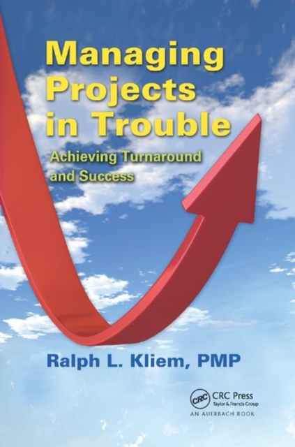 Managing Projects in Trouble : Achieving Turnaround and Success, Paperback / softback Book