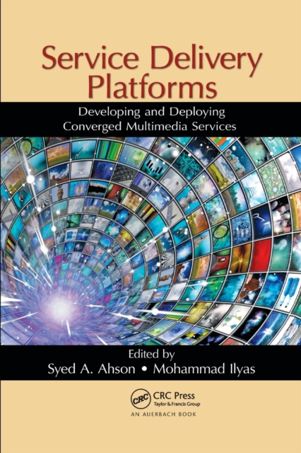 Service Delivery Platforms : Developing and Deploying Converged Multimedia Services, Paperback / softback Book