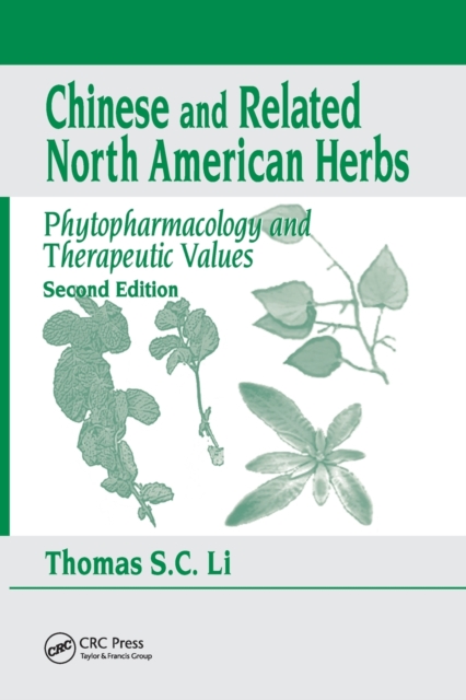 Chinese & Related North American Herbs : Phytopharmacology & Therapeutic Values, Second Edition, Paperback / softback Book