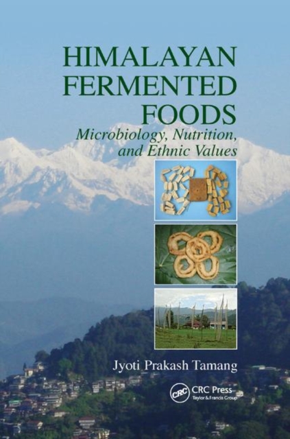 Himalayan Fermented Foods : Microbiology, Nutrition, and Ethnic Values, Paperback / softback Book
