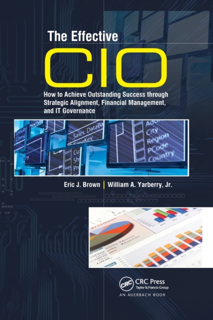 The Effective CIO : How to Achieve Outstanding Success through Strategic Alignment, Financial Management, and IT Governance, Paperback / softback Book