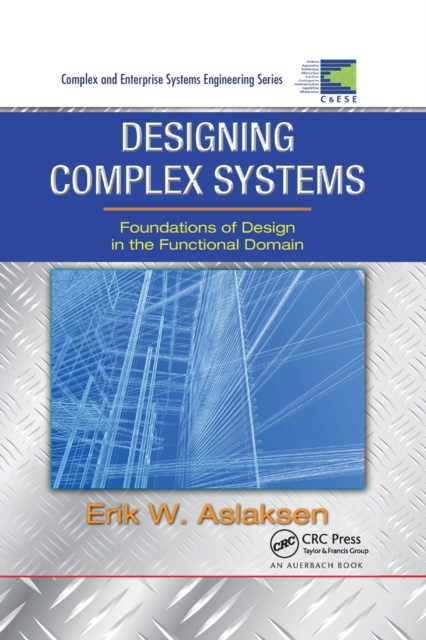 Designing Complex Systems : Foundations of Design in the Functional Domain, Paperback / softback Book