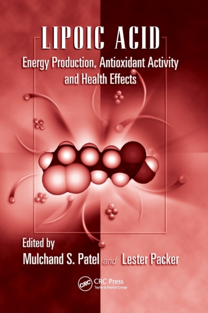 Lipoic Acid : Energy Production, Antioxidant Activity and Health Effects, Paperback / softback Book