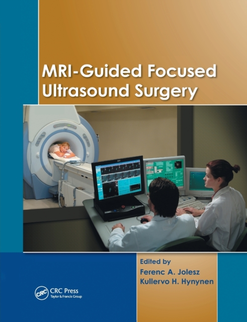 MRI-Guided Focused Ultrasound Surgery, Paperback / softback Book