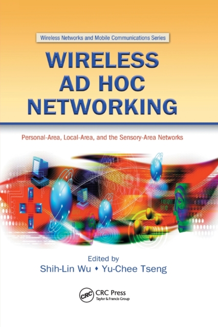 Wireless Ad Hoc Networking : Personal-Area, Local-Area, and the Sensory-Area Networks, Paperback / softback Book